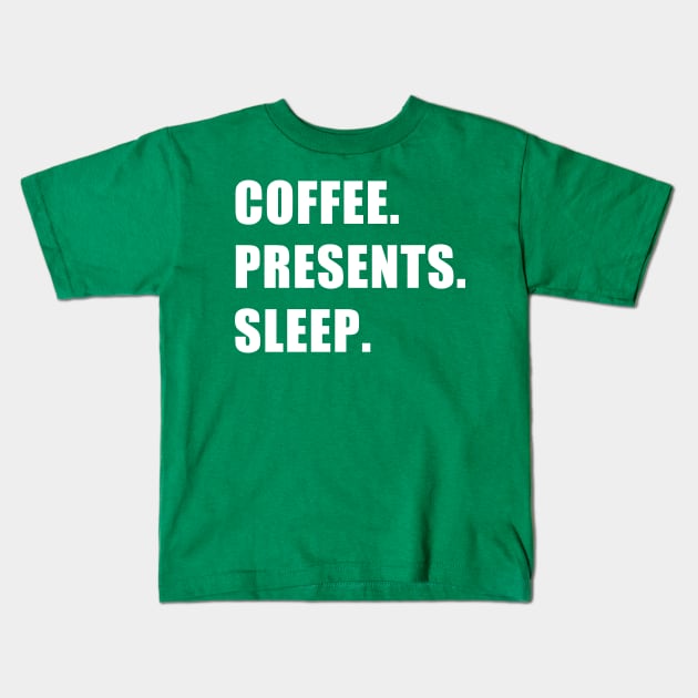 Coffee. Presents. Sleep. Kids T-Shirt by CYCGRAPHX